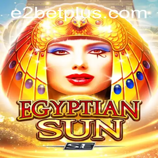 Exploring the Fascinating World of EgyptianSunSE: The E2 Bet Experience