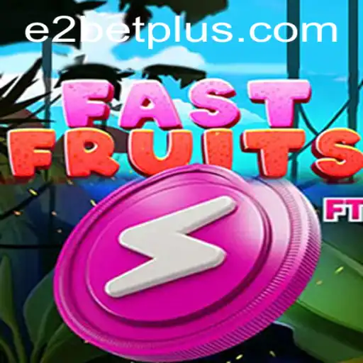 FastFruits: Revolutionizing Gaming with E2 Bet
