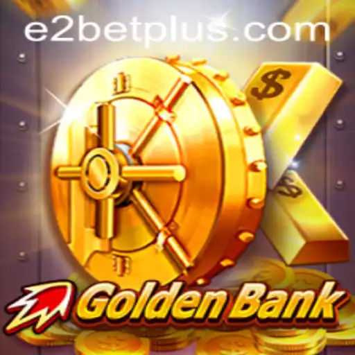 GoldenBank Game: The Ultimate Guide and Introduction to E2 Bet