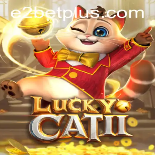 Exploring LuckyCatII: An Engaging Journey into E2 Bet