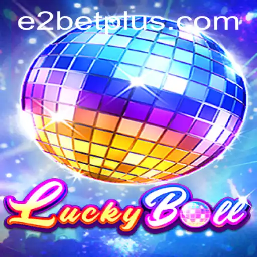 Discover the Thrills of LuckyBall with E2 Bet