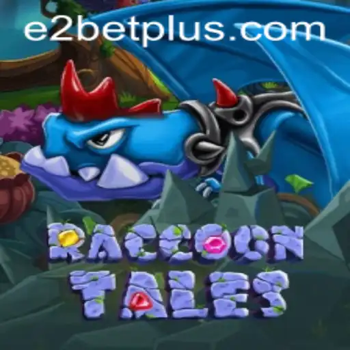 Exploring the Magical World of RaccoonTales and the Adventure of E2 Bet